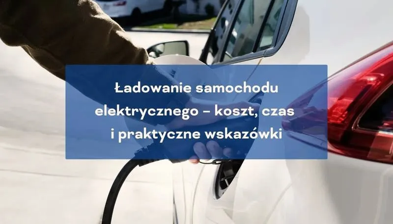 Ile kosztuje tankowanie samochodu elektrycznego? Przewodnik po cenach energii i oszczędnościach